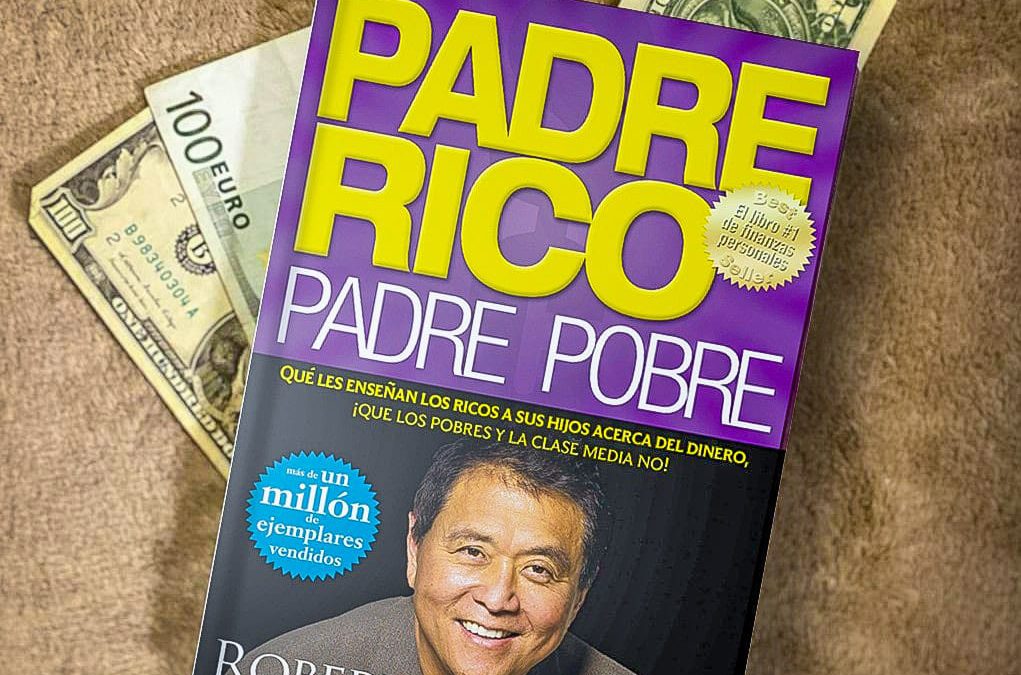 Las enseñanzas que el libro PADRE RICO, PADRE POBRE me dejo!